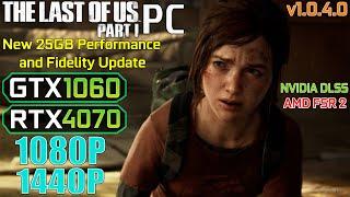 GTX 1060 | RTX 4070 | The Last of Us Part 1 PC Patch v1.0.4.0 Performance Test