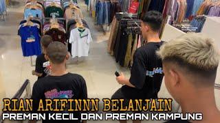 PREMAN KECIL DAN PREMAN KAMPUNG DI BELANJAIN RIAN ARIFINNN!