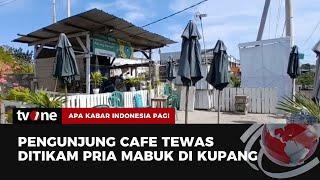 Pria Mabuk Tikam Tiga Pemuda di Kupang Gegara Tersinggung | AKIP tvOne