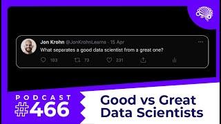 SDS 466: Good vs. Great Data Scientists — with Jon Krohn