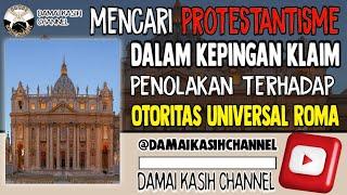 Mencari Protestantisme dlm kepingan klaim penolakan trhdp Otoritas Universal Roma II #259 -08-2024