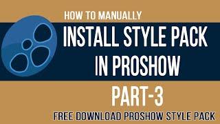How To Manually Install Style Pack in Proshow Producer  Free Download Proshow Style Pack | Part-3