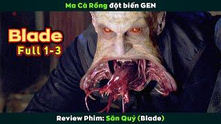 [Review Phim] SĂN QUỶ Full 1-3 | Blade