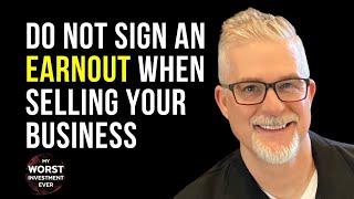 Do Not Sign an Earnout When Selling Your Business | MJ DeMarco