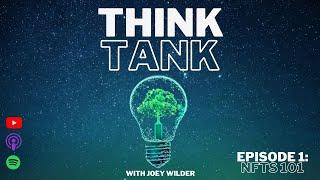 NFTs 101 - Think Tank Podcast | Joey Wilder