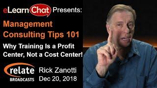 Rick Zanotti on Training As A Profit Center | eLearnChat Management Consulting Tips 101