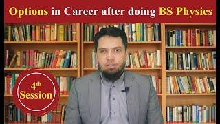 EP-04 Options in Career after doing BS Physics | R&D | Higher Education | MS  | PhD | MSc