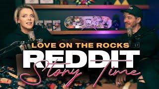 Love on the rocks - Relationship Reddit Story Time EP 3