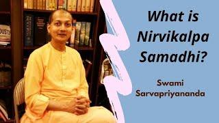 What is Nirvikalpa Samadhi?Swami Sarvapriyananda