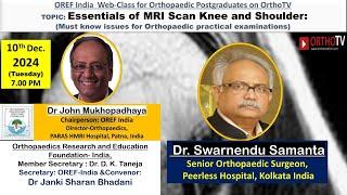 OREF India Web-Class for Orthopaedic   : Essentials of MRI Scan Knee and Shoulder : Swarnendu