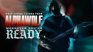 Alpha Wolf - "Whenever You're Ready" LIVE! Half Living Things Tour