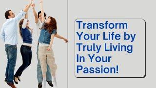 Embrace Your Passion And See The Difference!