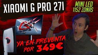 LANZAMIENTO XIAOMI G PRO 27I MINI LED CON 1152 ZONAS Y SOLO POR 349€, NO TE QUEDES SIN EL!