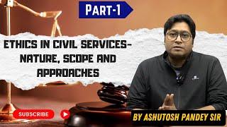 ️ Ethics in Civil Services | Nature, Scope & Approaches | Part 1 | UPSC GS Paper 4 | ProdEgyIAS