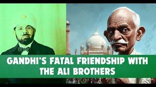 Gandhi’s Fatal Friendship with the Ali Brothers