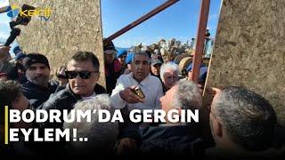 BODRUM’DA GERGİN EYLEM!