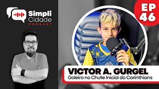 Goleiro no Chute Inicial do Corinthians VICTOR A. GURGEL I Simplicidade Podcast #EP46