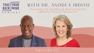 Unveiling the Goddess & Reclaiming the Feminine Face of the Divine with Dr. Anodea Judith