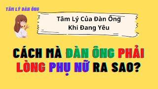 Cách Mà Đàn Ông Phải Lòng Phụ Nữ - Tâm Lý Của Đàn Ông Khi Đang Yêu #tamlydanong