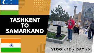 Vlog - 12 | Day - 3 | Tashkent to Samarkand | Samarkand | A Perfect Railway Station with Amenties