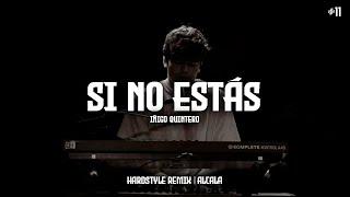 Si No Estás - Iñigo Quintero (Hardstyle Remix) | Alcala