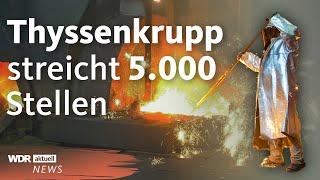 Thyssenkrupp Steel: Stahlsparte will Tausende Stellen abbauen | WDR Aktuelle Stunde