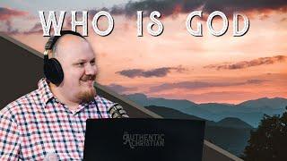 Who is God? | Ep. 3 - The Authentic Christian Podcast