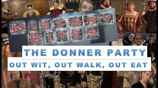 The Donner Party - Out Wit, Out Walk, Out Eat on History Bites