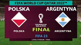 POLSKA - ARGENTYNA QATAR 2022 / FINAŁ / FIFA 23