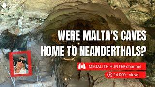 Were Malta’s Caves Home To Neanderthals?