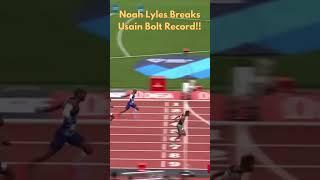 NOAH LYLES BREAKS USAIN BOLT 200M RECORD!!!