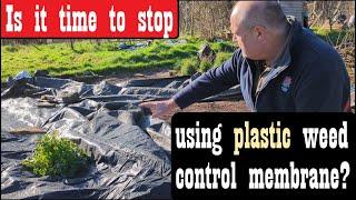 Is it time to stop using Plastic weed membrane