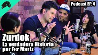 Podcast EP4 - La VERDADERA HISTORIA de Zurdok con Fer Martz