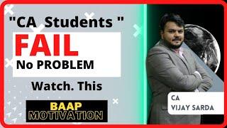 Fail! No WORRIES || BEST MOTIVATION || By CA Vijay Sarda Sir