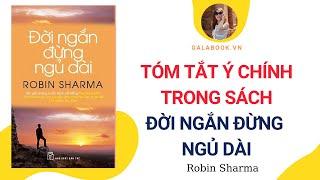 Tóm tắt sách: Đời Ngắn Đừng Ngủ Dài- Robin Sharma /GalaBook - Trần Thu Hằng