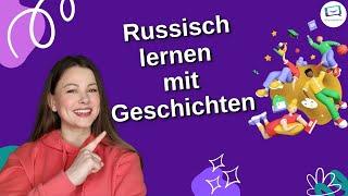 Russisch lernen mit Geschichten | ab A2 | Учим русский по историям