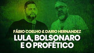 LULA, BOLSONARO E O PROFÉTICO - Fabio Coelho e Dario Hernandez