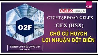 Cổ phiếu GEX: Chờ cú huých lợi nhuận đột biến.