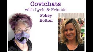 Covichats with Lyric & Friends: Pokey Bolton