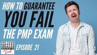 How to Guarantee You Fail the PMP Exam (and How To Avoid Making These Cardinal Mistakes!!!)