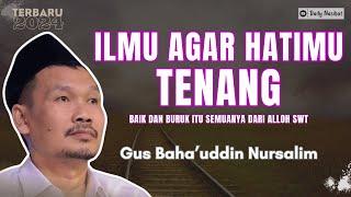 Gus Baha - IMAN BAHWA KEBAIKAN DAN KEBURUKAN ITU SEMUA KEHENDAK ALLOH SWT | Ngaji Gus Baha TERBARU