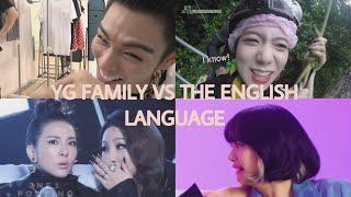 YG FAMILY vs the English language...