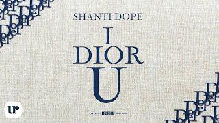 Shanti Dope - I Dior U (Official Audio Clip)