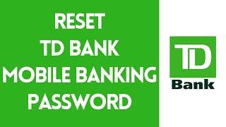 How To Reset TD Bank Mobile Banking Password (Step By Step)