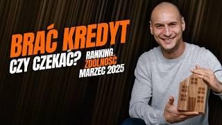 Brać kredyt czy czekać? Ranking zdolność kredytowa Marzec 2025