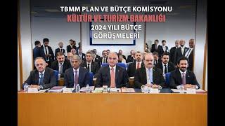 TBMM Plan ve Bütçe Komisyonu Kültür ve Turizm Bakanlığı 2024 Yılı Bütçe Görüşmeleri