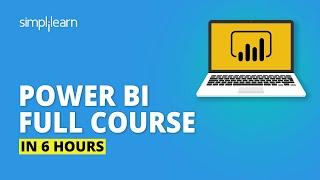 Power BI Full Course | Learn Power BI In 6 Hours | Power BI Tutorial For Beginners | Simplilearn