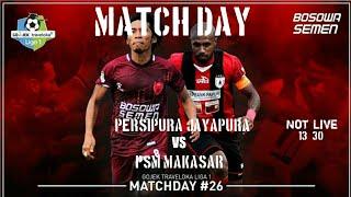 Ajang balas dendam pekan ke 26 !!! Persipura jayapura vs Psm Makasar 27/09/2017.