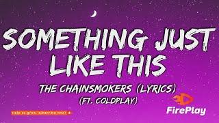 The Chainsmokers, Coldplay - Something Just Like This (Lyrics)