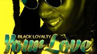 Black Loyalty  - Your Love